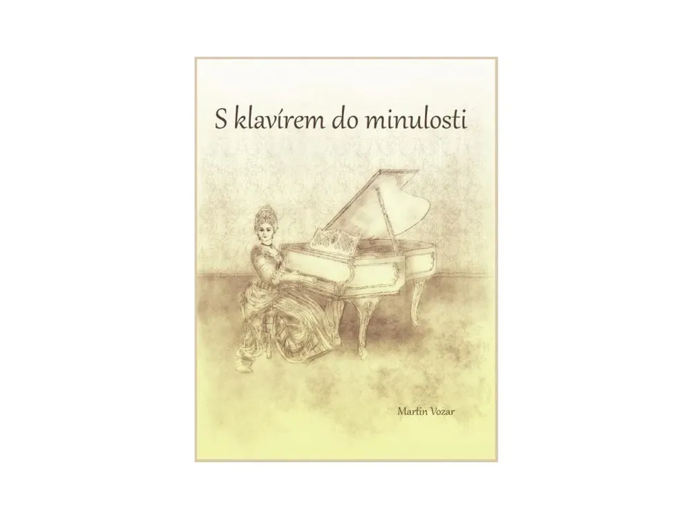 Originální S klavírem do minulosti + CD - Martin Vozar