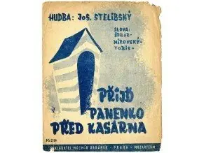 Nejprodávanější Stelibský Josef Přijď panenko před kasárna-